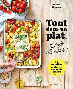 Tout dans un plat, et juste au four ! : 35 recettes prêtes en une seule étape !