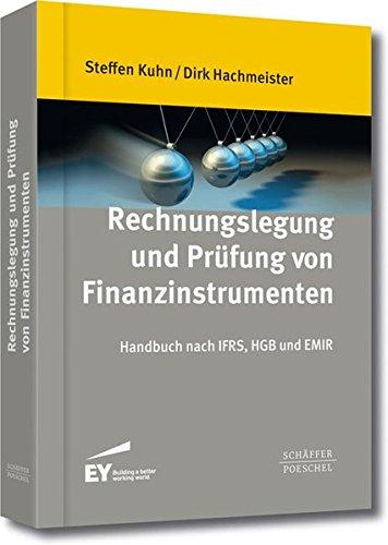 Rechnungslegung und Prüfung von Finanzinstrumenten: Handbuch nach IFRS, HGB und EMIR