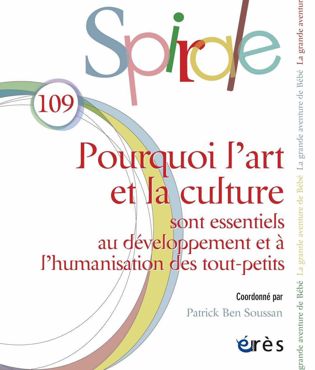 Spirale, n° 109. Pourquoi l'art et la culture sont essentiels au développement et à l'humanisation des tout-petits