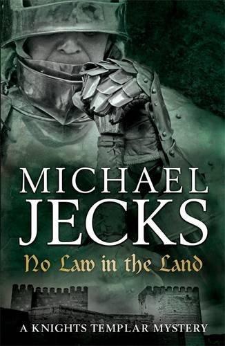 No Law in the Land (Knights Templar Mysteries 27): A gripping medieval mystery of intrigue and danger