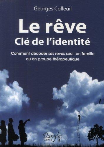 Le rêve, clé de l'identité : comment décoder ses rêves seul, en famille ou en groupe thérapeutique