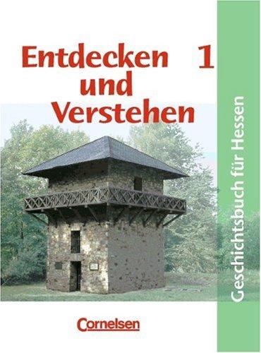 Entdecken und Verstehen - Realschule Hessen - Bisherige Ausgabe: Entdecken und Verstehen, Geschichtsbuch für Hessen, Bd.1, Von der Urgeschichte bis zum Beginn des Mittelalters