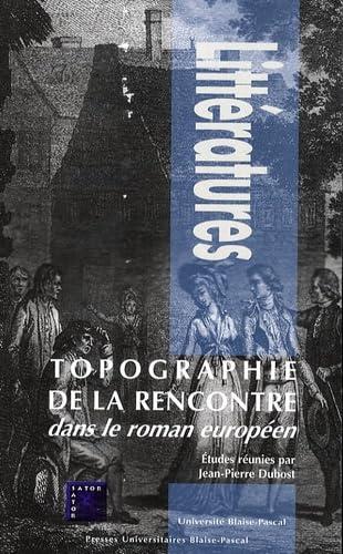 Topographie de la rencontre dans le roman européen