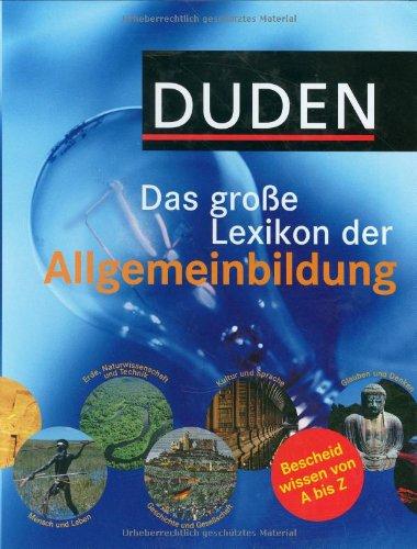 Duden. Das große Lexikon der Allgemeinbildung. Bescheid wissen von A bis Z