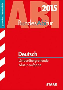 BundesAbitur / Deutsch 2015: Länderübergreifende Abitur-Aufgaben