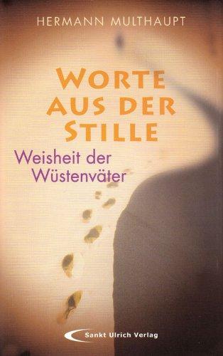 Worte aus der Stille: Weisheit der Wüstenväter