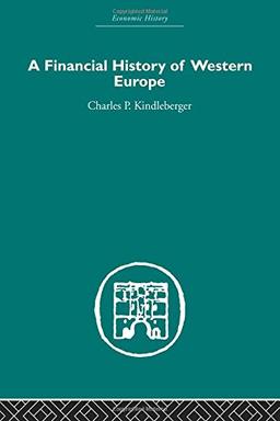 A Financial History of Western Europe (Economic History (Routledge))