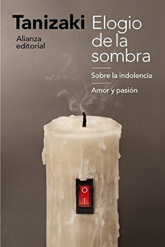 Elogio de la sombra ; Sobre la indolencia ; Amor y pasión (El libro de bolsillo - Humanidades)