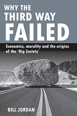 Why the Third Way failed: Economics, Morality and the Origins of the 'Public Policy'