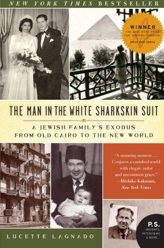 The Man in the White Sharkskin Suit: A Jewish Family's Exodus from Old Cairo to the New World (P.S.)