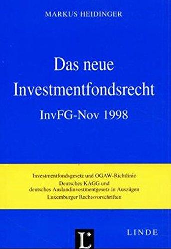 Das neue Investmentfondsrecht: InvFG-Nov 1998 - Investmentfondsgesetz und OGAW-RL, deutsches KAGG und deutsches AuslInvestmG in Auszügen, Luxemburger Rechtsvorschriften. Mit Ergänzungsheft