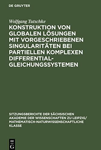 Konstruktion von globalen Lösungen mit vorgeschriebenen Singularitäten bei partiellen komplexen Differentialgleichungssystemen