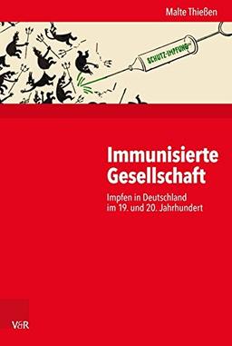 Immunisierte Gesellschaft: Impfen in Deutschland im 19. und 20. Jahrhundert (Kritische Studien zur Geschichtswissenschaft / 200 Bände (Helmut Berding ... Geschichte«, ISBN 978-3-525-37021-6, aus.)