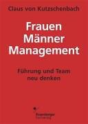 Frauen - Männer - Management. Führung und Team neu denken