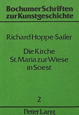 Die Kirche St. Maria zur Wiese in Soest: Versuch einer Raumanalyse (Bochumer Schriften zur Kunstgeschichte)