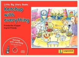 Ketchup with everything. Little Big Story Books. (Lernmaterialien)