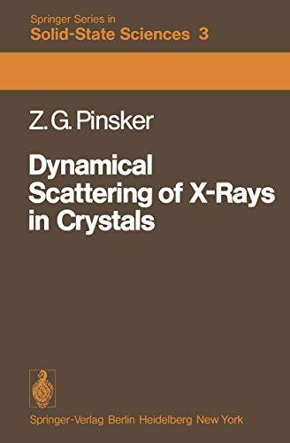 Dynamical Scattering of X-Rays in Crystals (Springer Series in Solid-State Sciences, 3, Band 3)