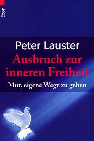 Ausbruch zur inneren Freiheit: Mut, eigene Wege zu gehen