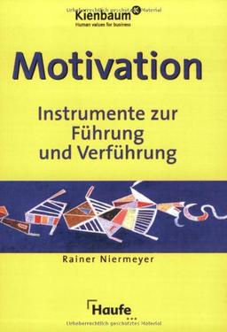 Motivation - Instrumente zur Führung und Verführung