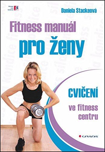 Fitness manuál pro ženy: cvičení ve fitness centru (2013)