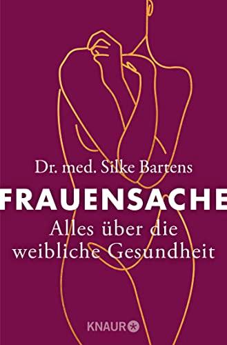 Frauensache: Alles über die weibliche Gesundheit | Was Frauen wirklich über ihren Körper wissen wollen