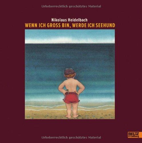 Wenn ich groß bin, werde ich Seehund: Vierfarbiges Bilderbuch