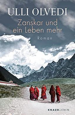 Zanskar und ein Leben mehr: Roman