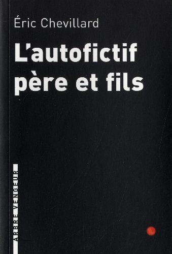 L'autofictif. Vol. 3. L'autofictif père et fils : journal 2009-2010