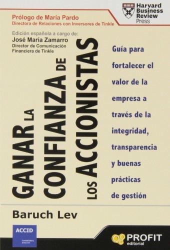 Ganar la confianza de los accionistas : guía para fortalecer el valor de la empresa a través de integridad, transparencia y buenas prácticas de gestión