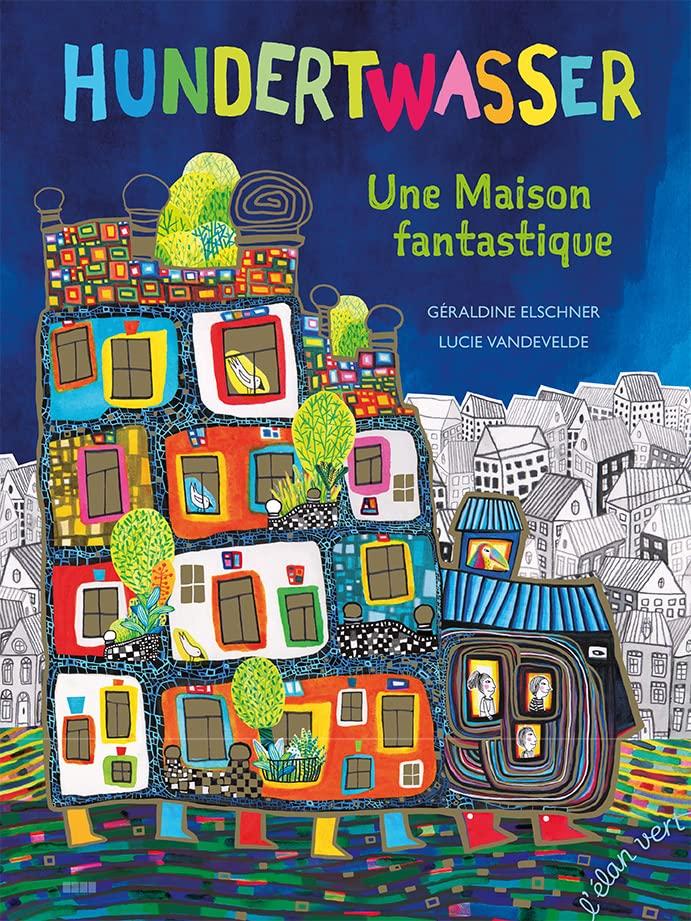 Hundertwasser : une maison fantastique