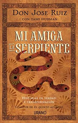 Mi Amiga La Serpiente: Historias de verdad y transformación (Crecimiento personal)