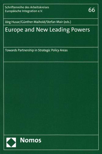 Europe and New Leading Powers: Towards Partnership in Strategic Policy Areas (Schriftenreihe Des Arbeitskreises Europaische Integration)