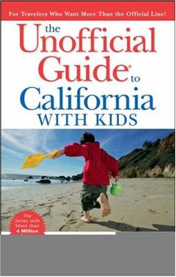 The Unofficial Guide to California with Kids (Frommer's Unofficial Guide to California With Kids)