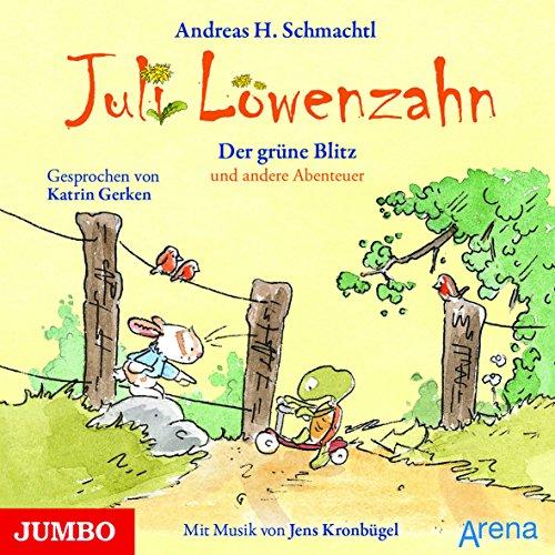 Juli Löwenzahn: Der grüne Blitz und andere Abenteuer