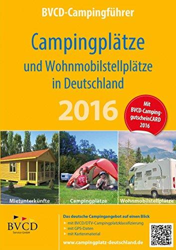 BVCD-Campingführer Deutschland 2016: Campingplätze und Wohnmobilstellplätze in Deutschland