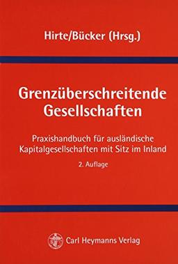 Grenzüberschreitende Gesellschaften: Praxishandbuch für ausländische Kapitalgesellschaften mit Sitz im Innland