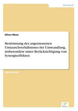 Bestimmung des angemessenen Umtauschverhältnisses bei Umwandlung, insbesondere unter Berücksichtigung von Synergieeffekten