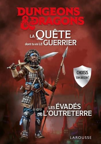 DUNGEONS & DRAGONS La Quête dont tu es le guerrier : Les évadés de l'Outreterre