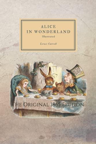 Alice in Wonderland: The Original 1865 Edition With Illustrations By Sir John Tenniel