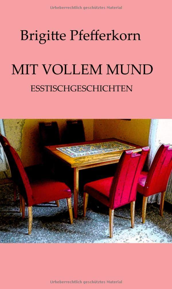 Mit vollem Mund: Esstischgeschichten