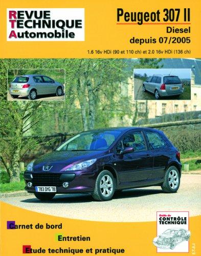 Revue technique automobile, n° B707.5. Peugeot 307 II depuis 07/05, diesel 1.6 HDI et 2.0 HDI