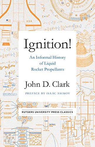 Ignition!: An Informal History of Liquid Rocket Propellants (Rutgers University Press Classics)