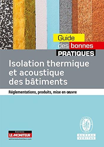 Isolation thermique et acoustique des bâtiments : réglementations, produits, mise en oeuvre