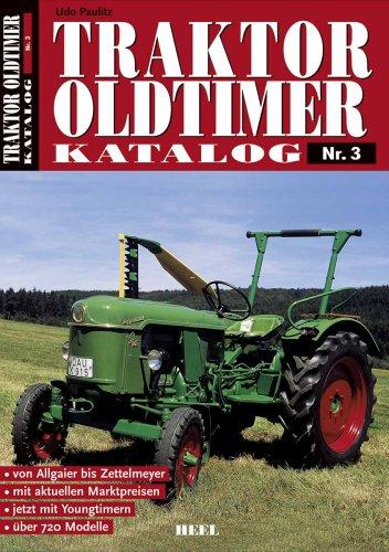 Traktor Oldtimer Katalog 03: von Allgair bis Zettelmeyer; mit aktuellen Marktpreisen; jetzt mit Youngtimern; über 720 Modelle