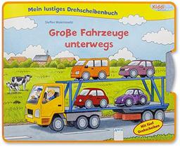 Mein lustiges Drehscheibenbuch. Große Fahrzeuge unterwegs: Kiddilight