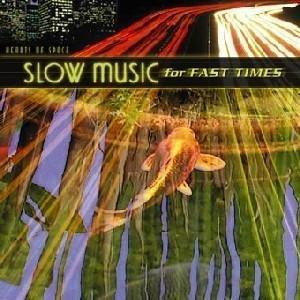 Slow Music for Fast Times