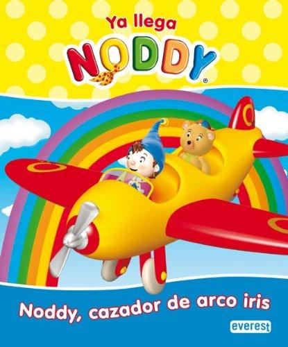 Ya llega Noddy. Noddy, cazador de arco iris