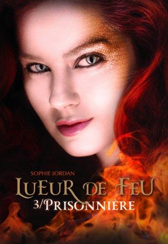 Lueur de feu. Vol. 3. Prisonnière