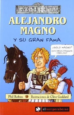 Alejandro Magno : y su gran fama (Terriblemente Famosos, Band 6)