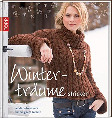 Winterträume stricken: Mode & Accessoires für die ganze Familie